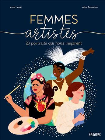 Couverture du livre « Femmes artistes : 23 portraits inspirants » de Anne Lanoe et Alice Dussutour aux éditions Fleurus