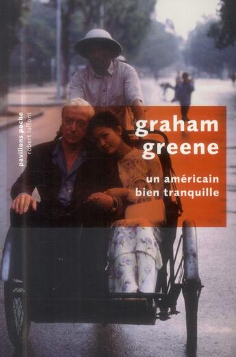Couverture du livre « Un américain bien tranquille » de Graham Greene aux éditions Robert Laffont