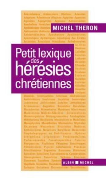 Couverture du livre « Petit lexique des hérésies chrétiennes » de Michel Théron aux éditions Albin Michel