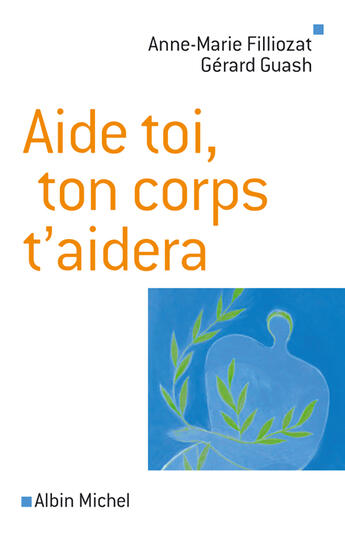 Couverture du livre « Aide toi, ton corps t'aidera » de Filliozat-A.N+Guash- aux éditions Albin Michel