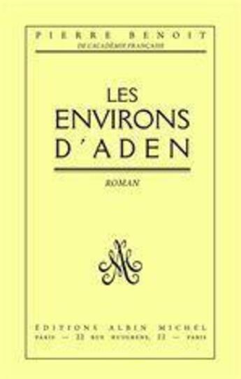 Couverture du livre « Les environs d'Aden » de Pierre Benoit aux éditions Albin Michel