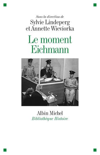 Couverture du livre « Le moment Eichmann » de Sylvie Lindeperg et Annette Wieviorka et Collectif aux éditions Albin Michel