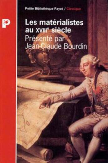 Couverture du livre « Les matérialistes au XVIIIe siècle » de Jean-Claude Bourdin aux éditions Payot