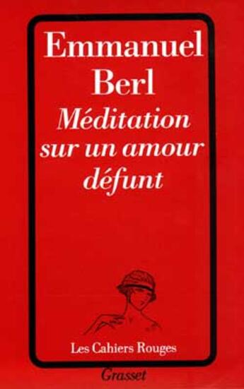 Couverture du livre « Méditation sur un amour défunt » de Emmanuel Berl aux éditions Grasset