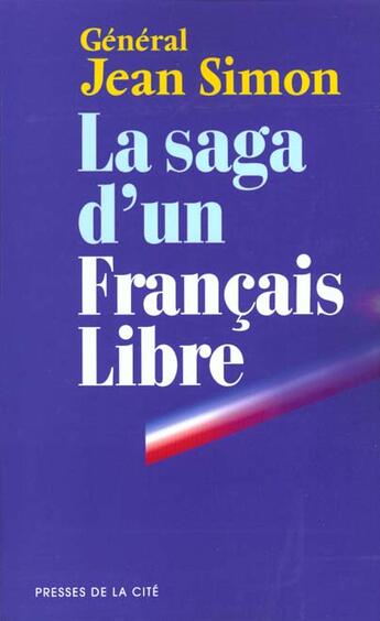 Couverture du livre « La Saga D'Un Francais Libre » de Jean Simon aux éditions Presses De La Cite