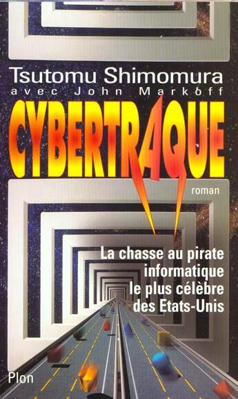 Couverture du livre « Cybertraque: La Chasse Au Pirate Informatique Le Plus Celebre Des Etats Unis » de Tsutomu Shimomura aux éditions Plon