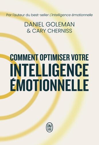 Couverture du livre « Comment optimiser votre intelligence émotionnelle » de Daniel Goleman et Cary Cherniss aux éditions J'ai Lu