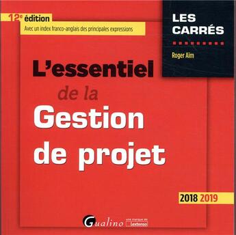 Couverture du livre « L'essentiel de la gestion de projet (édition 2018/2019) » de Roger Aim aux éditions Gualino