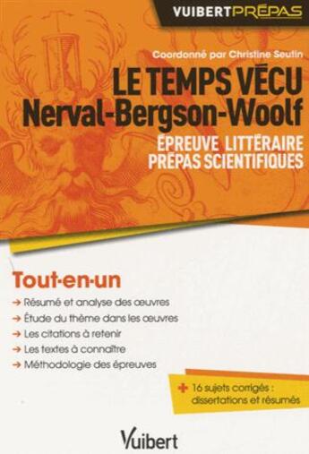 Couverture du livre « Le temps vécu ; Nerval, Bergson, Woolf ; épreuve littéraire prépas scientifiques » de Christine Seutin aux éditions Vuibert