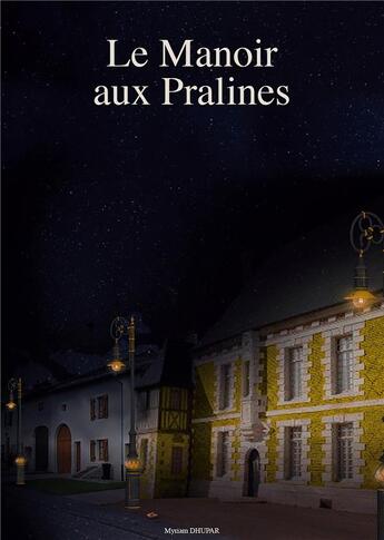 Couverture du livre « Le manoir aux pralines » de Dhupar Myriam aux éditions Books On Demand