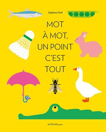 Couverture du livre « Mot à mot, un point c'est tout » de Stephane Kiehl aux éditions Actes Sud Jeunesse