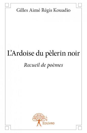 Couverture du livre « L'ardoise du pélerin noir » de Gilles Aime Regis Ko aux éditions Edilivre