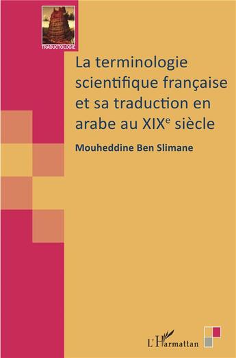 Couverture du livre « La terminologie scientifique française et sa traduction en arabe au XIXe siècle » de Mouheddine Ben Slimane aux éditions L'harmattan