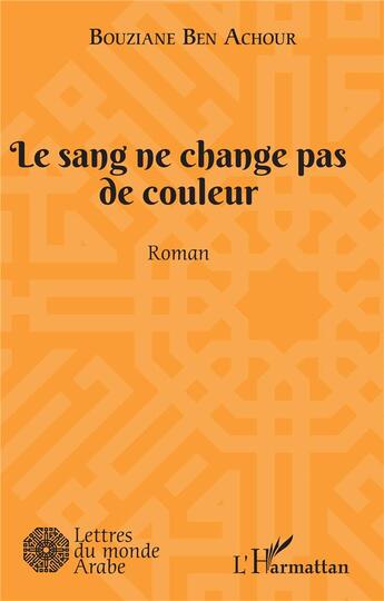 Couverture du livre « Le sang ne change pas de couleur » de Bouziane Ben Achour aux éditions L'harmattan