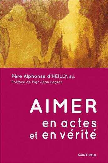 Couverture du livre « Aimer en actes et en vérité » de Alphonse D' Heilly aux éditions Saint Paul Editions