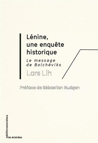 Couverture du livre « Lénine et le message des bolchéviks : Une enquête historique » de Lars T. Lih aux éditions Editions Sociales