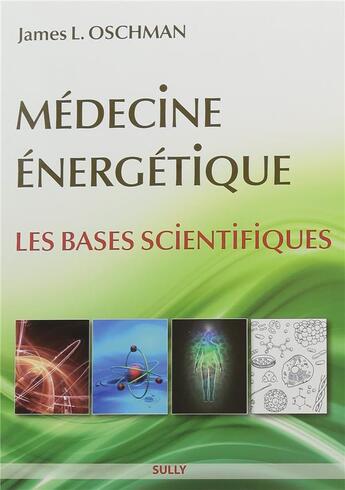 Couverture du livre « Médecine énergétique ; les bases scientifiques » de James L. Oschman aux éditions Sully