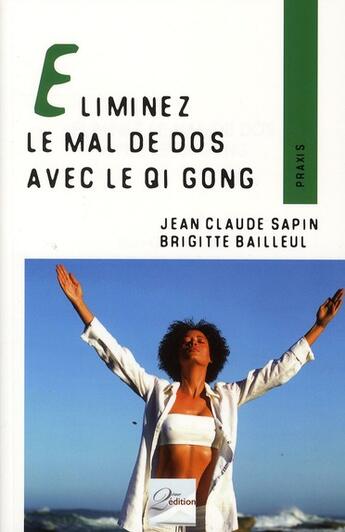 Couverture du livre « Éliminez le mal de dos avec le qi gong » de Jean-Claude Sapin et Brigitte Bailleul aux éditions 2eme Edition