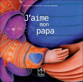 Couverture du livre « J'aime mon papa » de Marie-Pierre Emorine et Karine Quesada aux éditions Mic Mac Editions