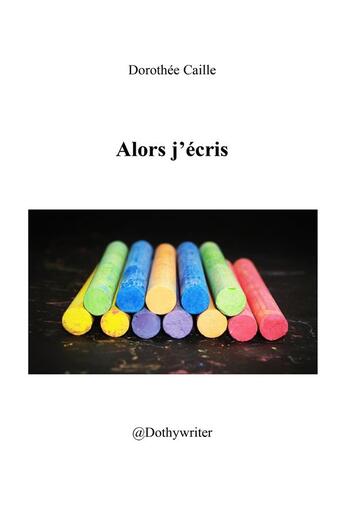 Couverture du livre « Alors j'écris » de Dorothee Caille aux éditions Iggybook