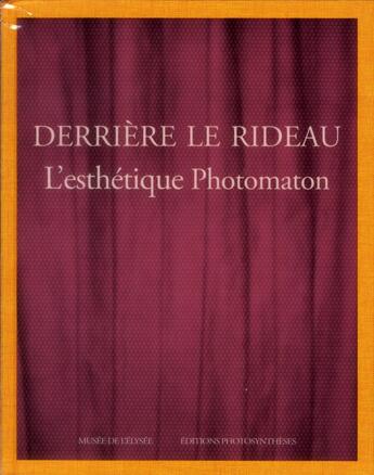 Couverture du livre « Derrière le rideau ; l'esthétique photomaton » de Clement Cheroux et Anne Lacoste et Sam Stourdze aux éditions Photosyntheses