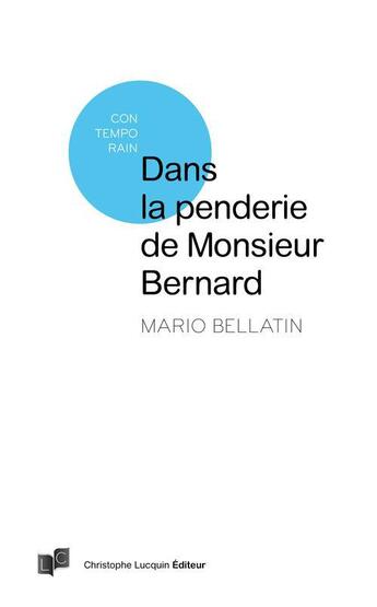 Couverture du livre « Dans la penderie de monsieur Bernard il manque le costume qu'il déteste le plus » de Mario Bellatin aux éditions Lc Christophe Lucquin Editeur