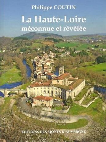 Couverture du livre « La Haute-Loire méconnue et révélée » de Philippe Coutin aux éditions Monts D'auvergne