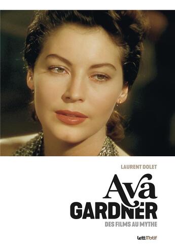 Couverture du livre « Ava gardner, des films au mythe » de Dolet Laurent aux éditions Lettmotif