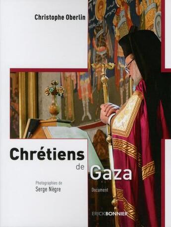 Couverture du livre « Chrétiens de Gaza » de Christophe Oberlin et Serge Negre aux éditions Erick Bonnier