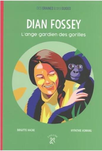 Couverture du livre « Dian Fossey ; l'ange gardien des gorilles » de Brigitte Hache aux éditions A Dos D'ane