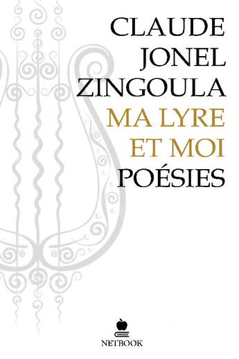 Couverture du livre « Ma lyre et moi » de Claude Zingoula aux éditions Netbook