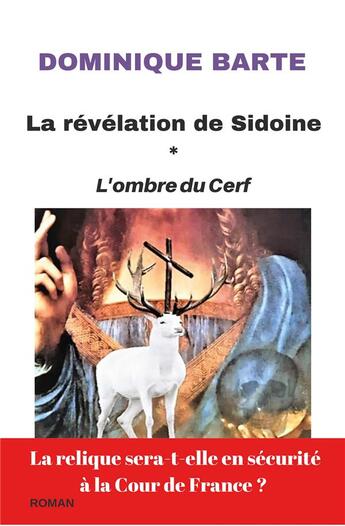 Couverture du livre « La révélation de Sidoine ; l'ombre du cerf » de Dominique Barte aux éditions Iggybook