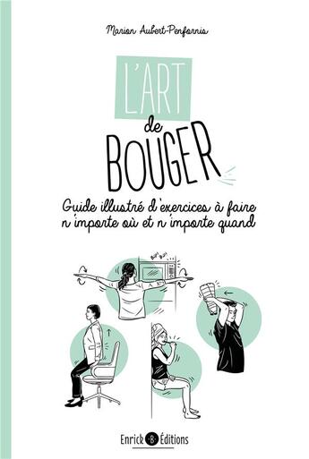 Couverture du livre « L'art de bouger : guide illustre d'exercices à faire n'importe où et n'importe quand » de Ophelie Aubert aux éditions Enrick B.