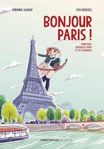 Couverture du livre « Bonjour Paris ! comptines autour de Paris et ses environs » de Corinne Albaut et Eva Roussel aux éditions Sabot Rouge