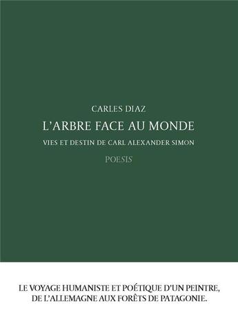 Couverture du livre « L'arbre face au monde : vies et destin de Carl Alexander Simon » de Carles Diaz aux éditions Poesis