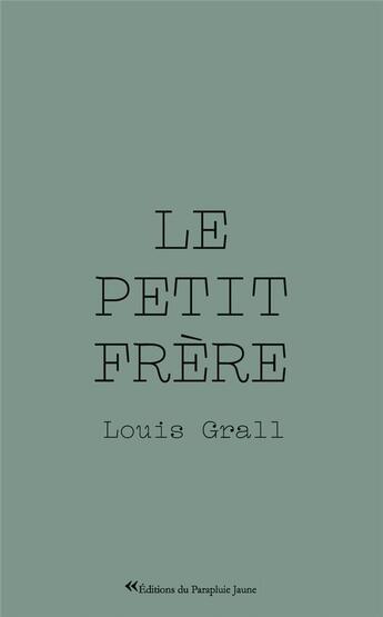 Couverture du livre « Le petit frère » de Louis Grall aux éditions Le Parapluie Jaune