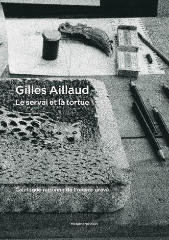 Couverture du livre « Gilles Aillaud, le serval et la tortue : Catalogue raisonné de l'oeuvre gravé » de Jean-Christophe Bailly et Ianna Andreadis aux éditions Librairie Metamorphoses