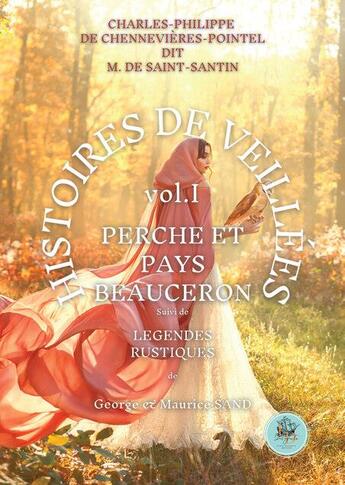 Couverture du livre « Histoires de veillées Tome 2 : Perche et pays beauceron ; légendes rustiques » de George Sand et Charles-Philippe De Chennevieres-Pointel aux éditions Terra Incognita Editions