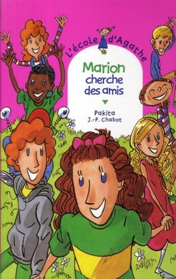 Couverture du livre « L'école d'Agathe ; Marion cherche des amis » de Pakita et Jean-Philippe Chabot aux éditions Rageot