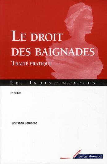 Couverture du livre « Le droit des baignades ; traité pratique (6e édition) » de Christian Belhache aux éditions Berger-levrault