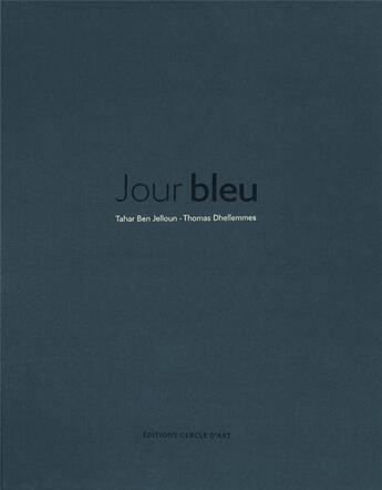 Couverture du livre « Jour bleu » de Tahar Ben Jelloun aux éditions Cercle D'art