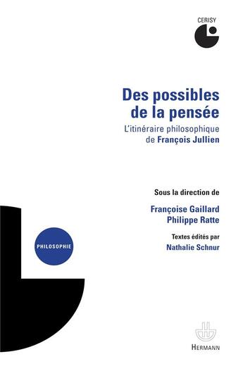 Couverture du livre « Des possibles de la pensee - l'itineraire philosophique de francois jullien » de Francoise Gaillard aux éditions Hermann