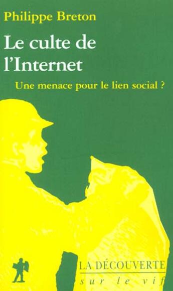 Couverture du livre « Le culte de l'Internet ; une menace pour le lien social ? » de Philippe Breton aux éditions La Decouverte