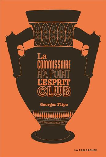 Couverture du livre « La commissaire n'a point l'esprit club » de Georges Flipo aux éditions Table Ronde