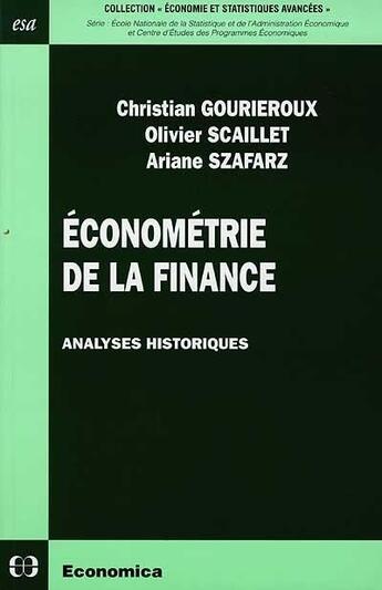 Couverture du livre « Économétrie de la finance ; analyses historiques » de Olivier Scaillet et Ariane Szafarz et Christian Gourieroux aux éditions Economica