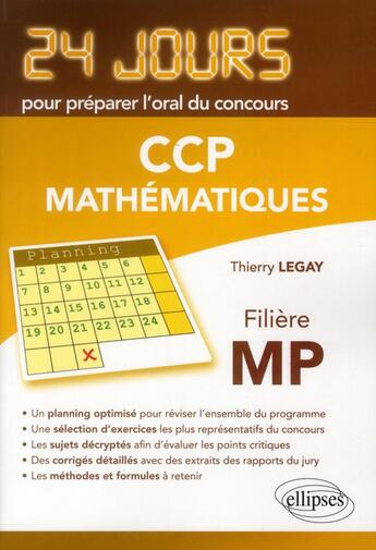 Couverture du livre « Mathematiques 24 jours pour preparer l'oral du concours ccp - filiere mp » de Thierry Legay aux éditions Ellipses