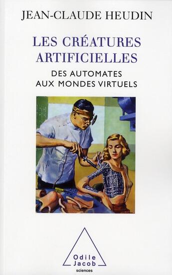 Couverture du livre « Les créatures artificielles » de Heudin-Jc aux éditions Odile Jacob