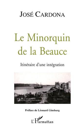 Couverture du livre « Le Minorquin de la Beauce : Itinéraire d'une intégration » de José Cardona aux éditions L'harmattan