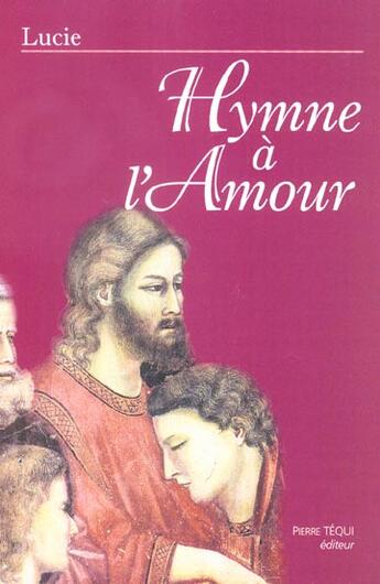 Couverture du livre « Hymne a l'amour - enseignements, meditations, adoration, prieres et louanges » de Delplanque Lucie aux éditions Tequi