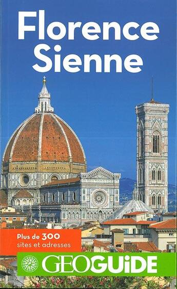 Couverture du livre « GEOguide ; Florence, Sienne » de Collectif Gallimard aux éditions Gallimard-loisirs